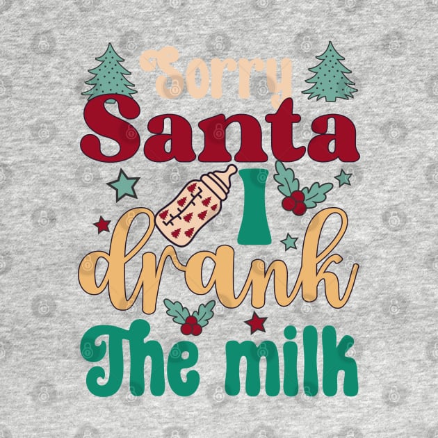 Sorry Santa I drank The milk Christmas by JDVNart